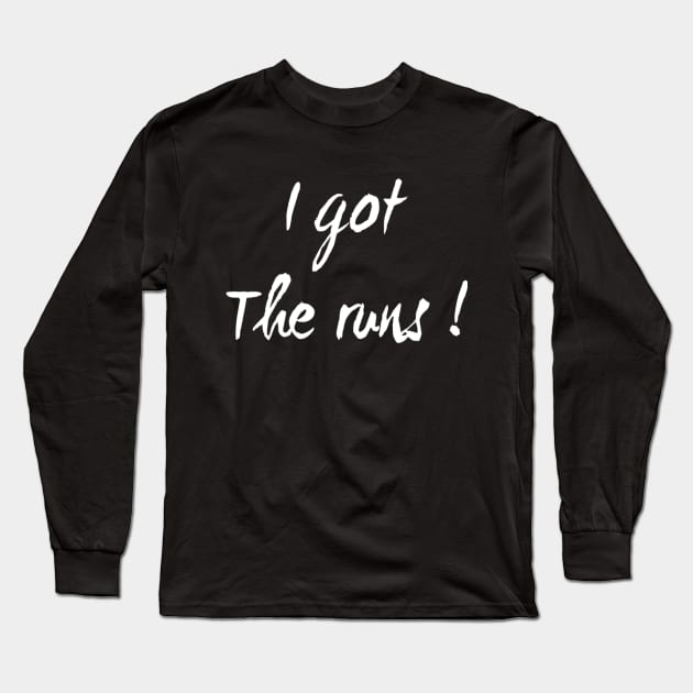 I Got the Runs | gifts for runners | Funny running shirt Long Sleeve T-Shirt by DesignsbyZazz